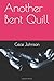 Another Bent Quill