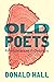 Old Poets: Reminiscences an...
