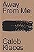 Away From Me by Caleb Klaces