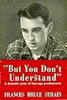 But You Don't Understand by Frances Bruce Strain