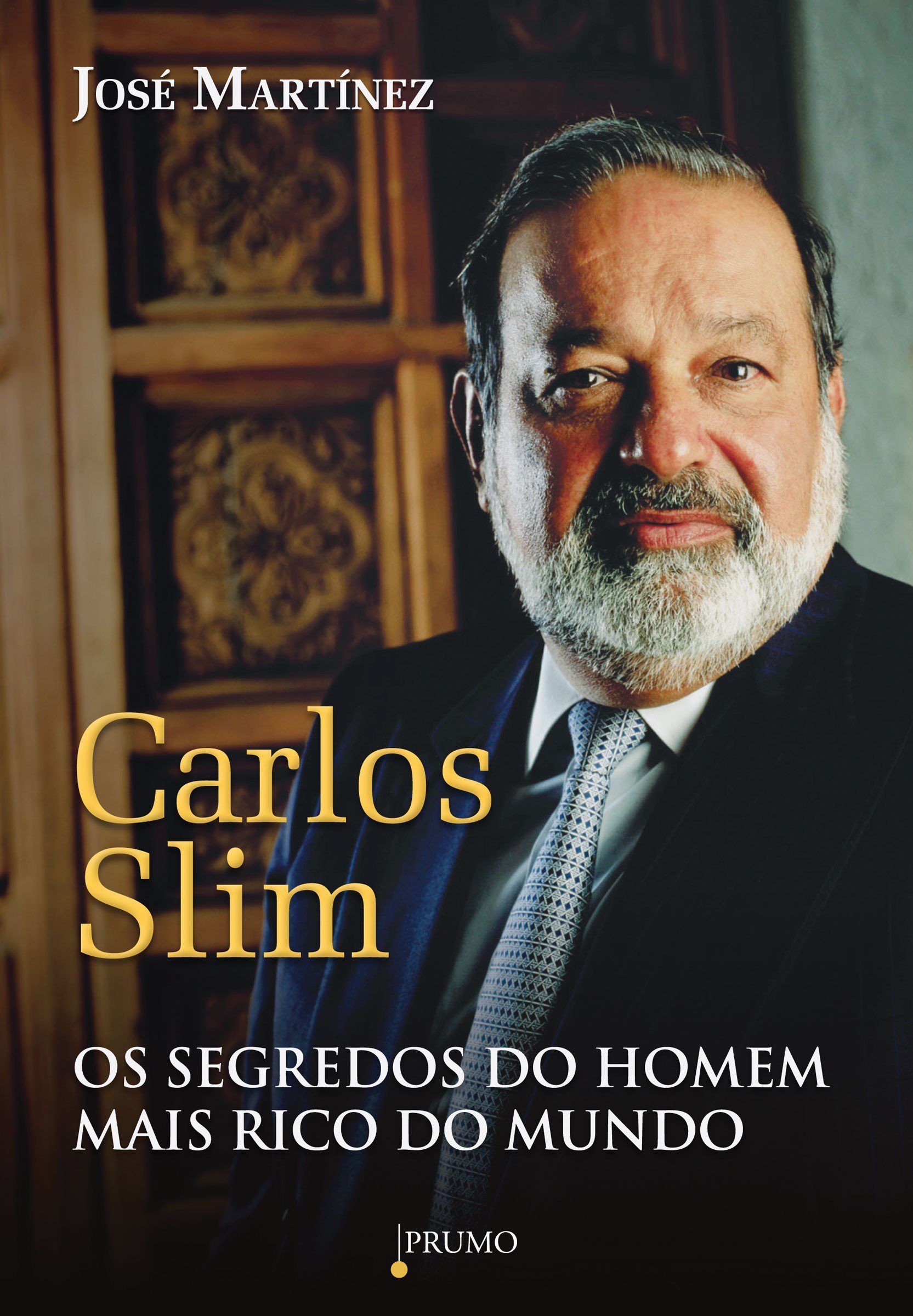 Carlos Slim: Segredos do homem mais rico do mundo (Portuguese Edition)