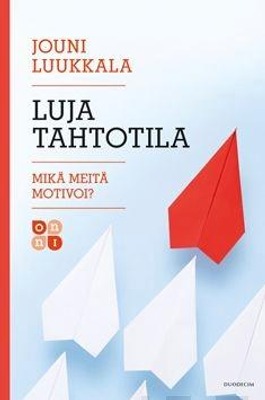 Luja tahtotila – Mikä meitä motivoi?