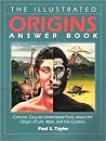 The Illustrated Origins Answer Book: Concise, Easy-To-Understand Facts About the True Origin of Life, Man, and the Cosmos The Illustrated Origins Answer Book: Concise, Easy-To-Understand Facts About the True Origin of Life, Man, and the Cosmos
