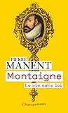 Montaigne: La vie...