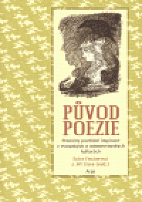 Původ poezie - Proměny poetické inspirace v evropských a mimoevropských kulturách