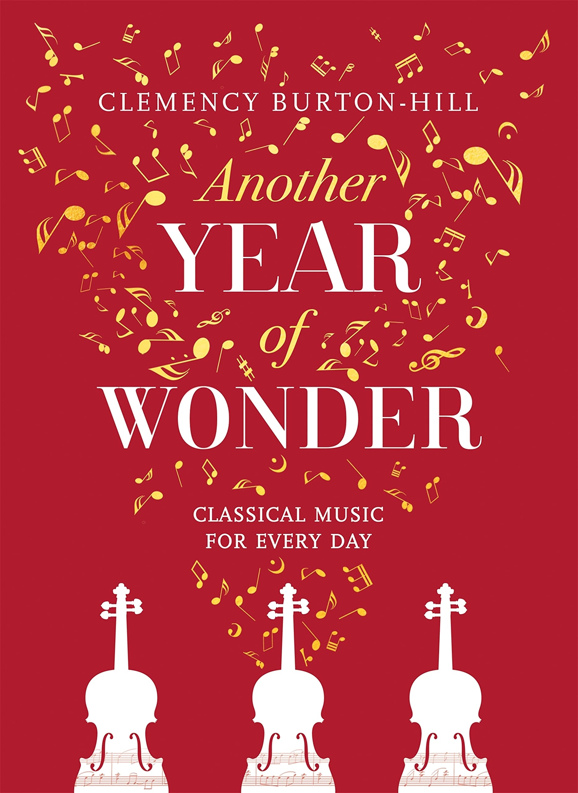 Another Year of Wonder: Classical Music for Every Day (Kindle Edition)