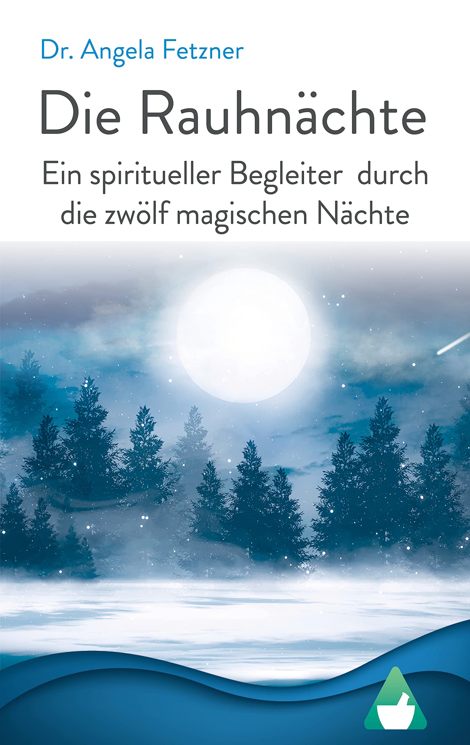 Die Rauhnächte: Ein spiritueller Begleiter durch die zwölf magischen Nächte (German Edition)
