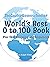 World’s Best 0 to 100 Book: Plus Skip Counting and Sequences