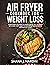 AIR FRYER COOKBOOK FOR WEIG...