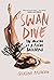 Swan Dive: The Making of a Rogue Ballerina