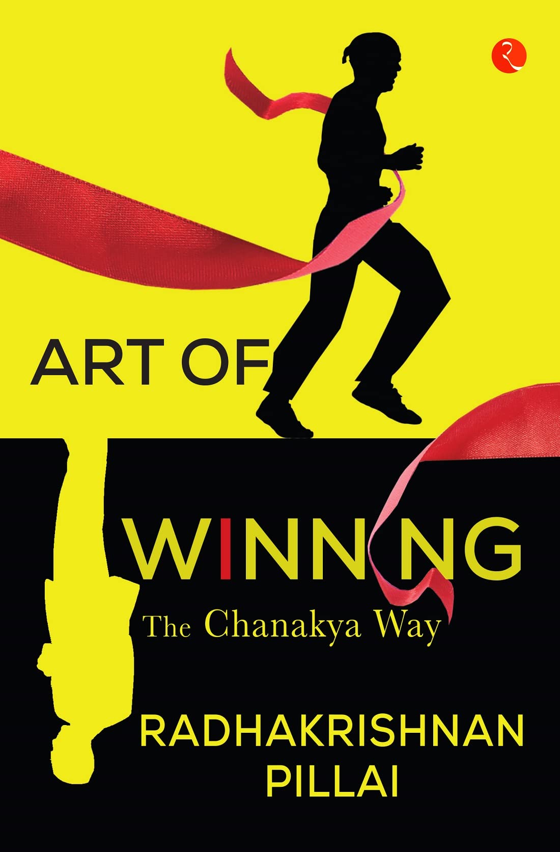 ART OF WINNING: THE CHANAKYA WAY (Kindle Edition)