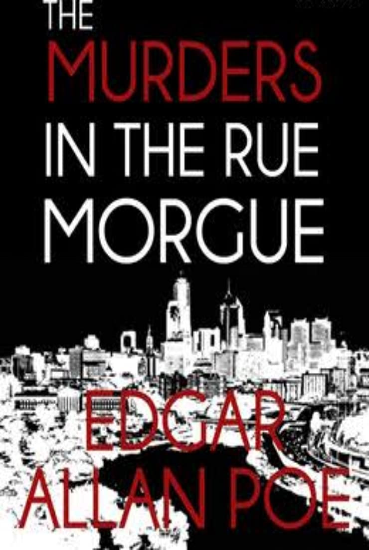 The Murders in the Rue Morgue - C. Auguste Dupin Short Story
