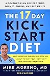 The 17 Day Kickstart Diet: A Doctor's Plan for Dropping Pounds, Toxins, and Bad Habits