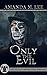 Only the Evil (Death Gate Grim Reapers, #8) by Amanda M. Lee