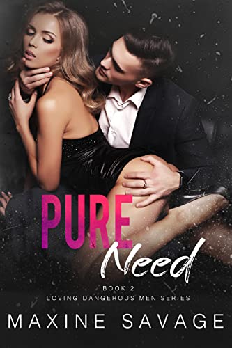 Pure Need (Loving Dangerous Men #2)