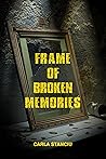 Frame of Broken Memories by Carla Stanciu