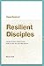 Deep Roots of Resilient Disciples by Rick Hill