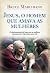 Jesus, o Homem que Amava as Mulheres by Bruce Marchiano