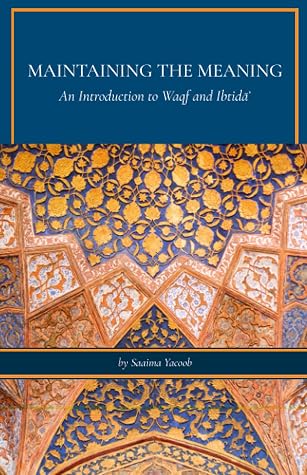 Maintaining the Meaning: An Introduction to Waqf and Ibtida