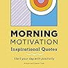 Morning Motivation: Inspirational Quotes Start Your Day with Positivity