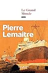 Le Grand Monde by Pierre Lemaitre
