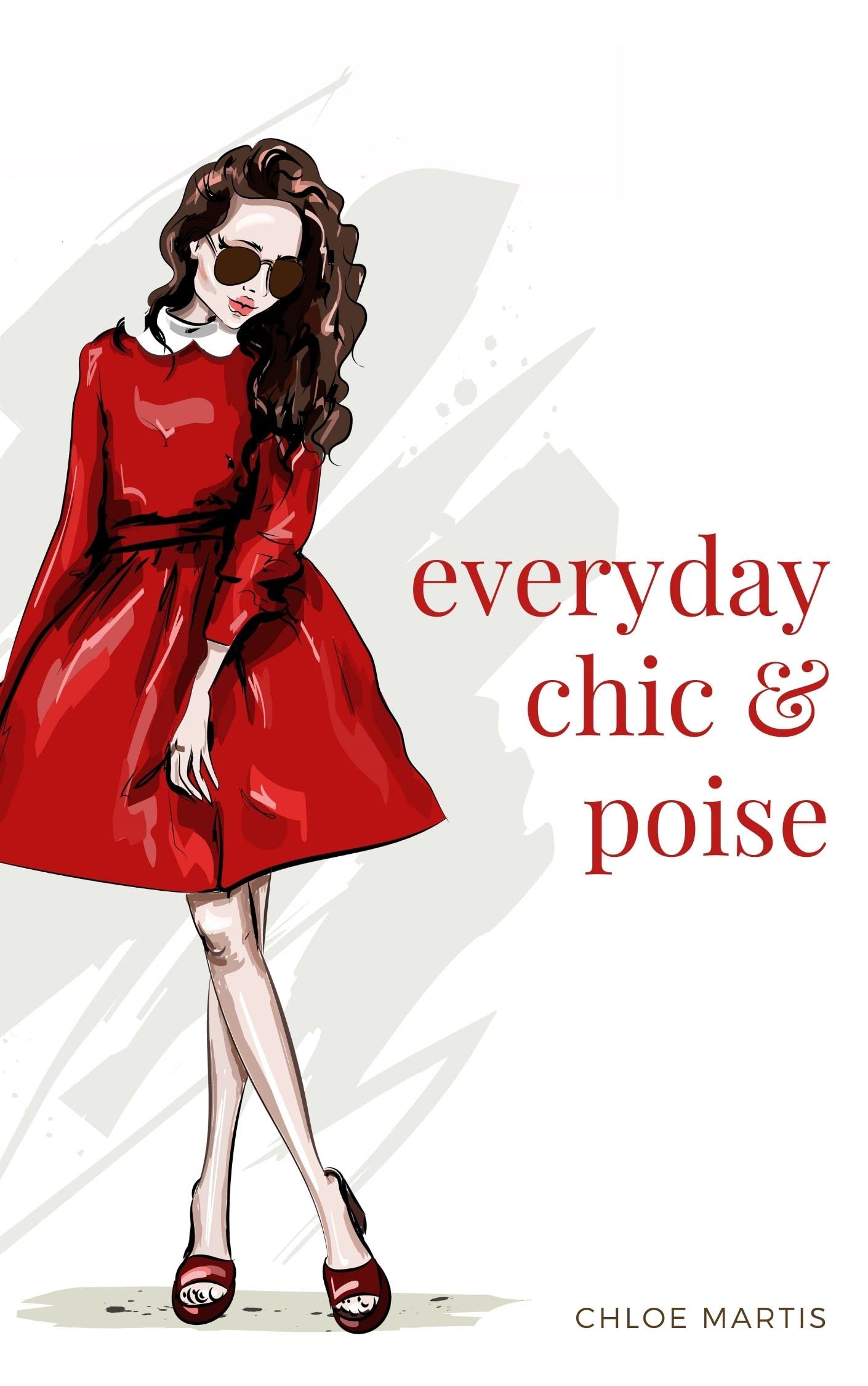 Everyday Chic & Poise: Living a simple, happy and serene life (Chic & Poise Series)