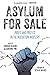 Asylum for Sale: Profit and...