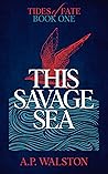 This Savage Sea (Tides of Fate, #1) Book cover for This Savage Sea (Tides of Fate, #1)
