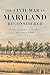 The Civil War in Maryland Reconsidered (Conflicting Worlds: New Dimensions of the American Civil War)