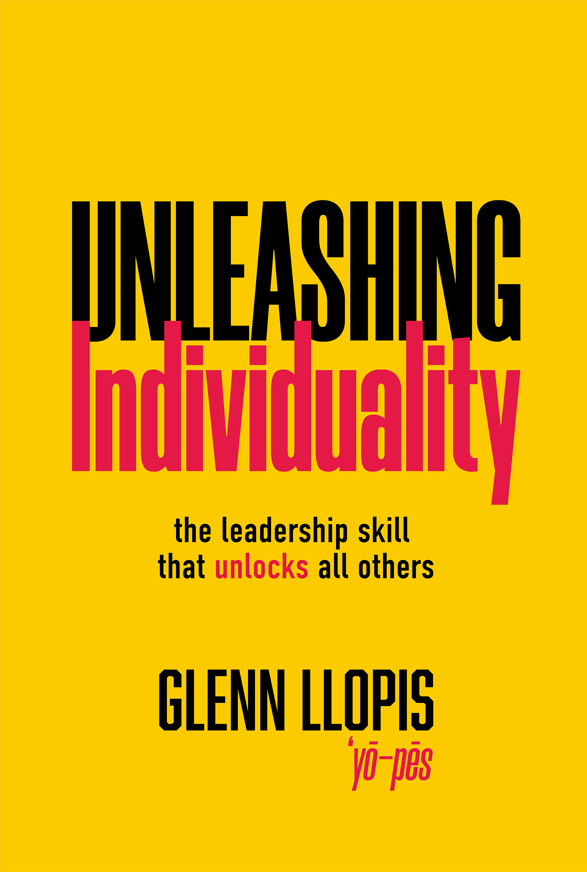 Unleashing Individuality: The leadership skill that unlocks all others (Kindle Edition)