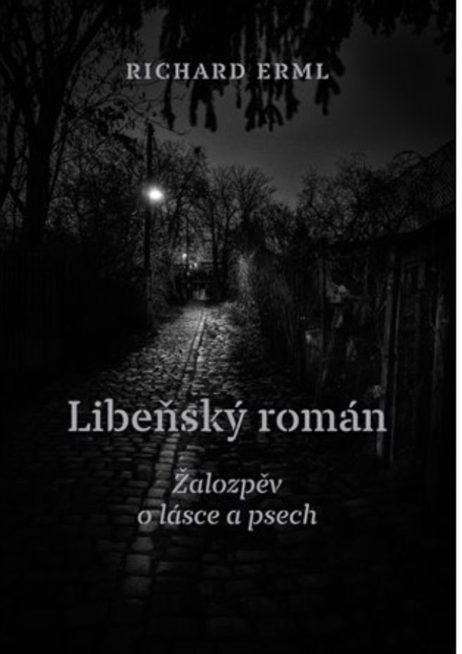 Libeňský román: Žalozpěv o lásce a psech (Hardcover)