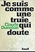 Je suis comme une truie qui doute by Claude Duneton