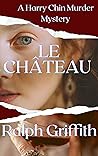 Le Chateau (A Harry Chin Murder Mystery, #2)