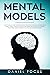 Mental Models by Daniel Focus