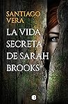 La vida secreta de Sarah Brooks by Santiago Vera