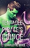 The Tentacle Pirate's Prince by Charlotte Brice