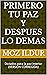 PRIMERO TU PAZ Y DESPUES LO DEMAS: Dictados para la paz interior (VERSION CORREGIDA) (Spanish Edition)