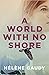 A World with No Shore