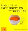 Pâtisseries entre copains. Basic cooking