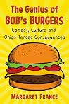 The Genius of Bob's Burgers: Comedy, Culture and Onion-Tended Consequences Book cover for The Genius of Bob's Burgers: Comedy, Culture and Onion-Tended Consequences