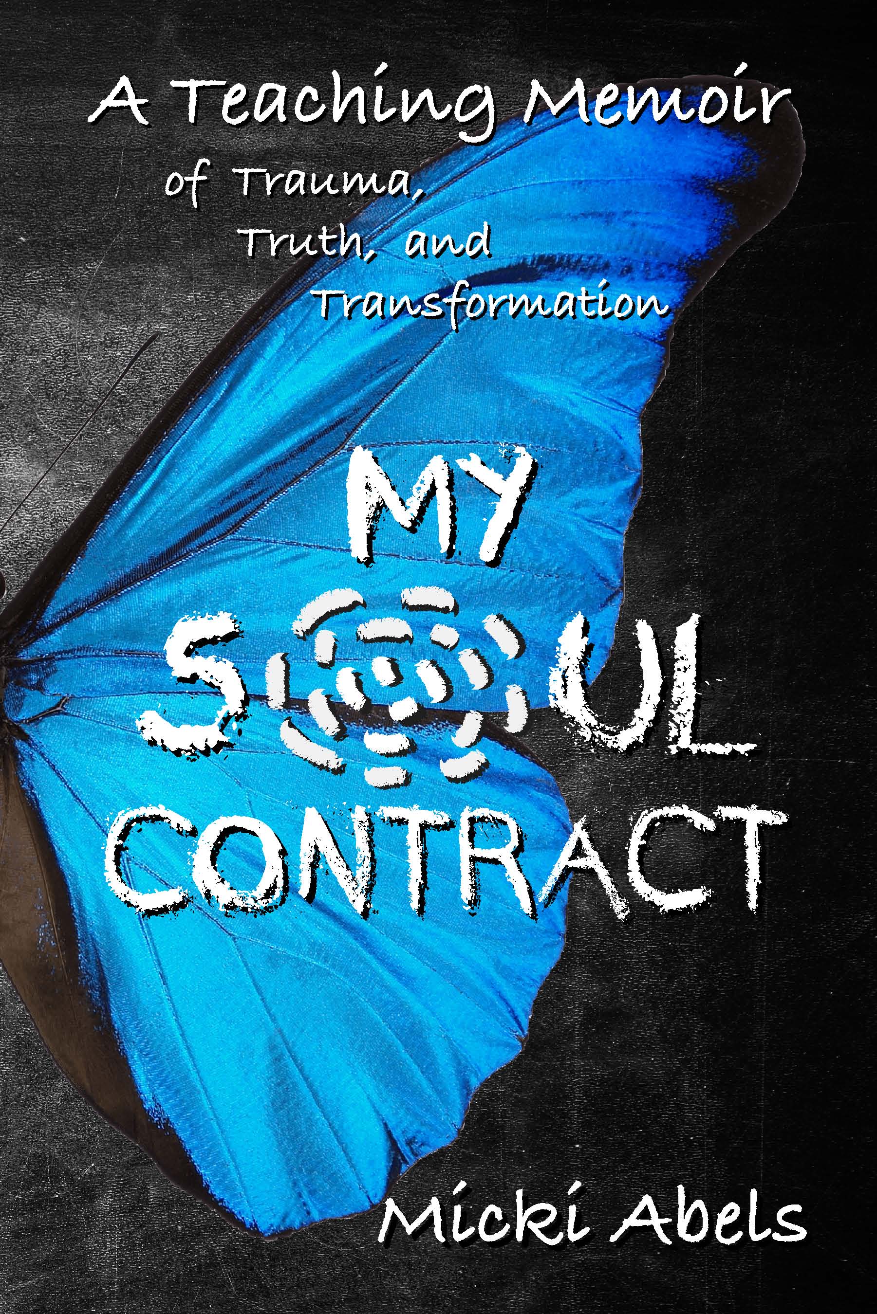 My Soul Contract: A Teaching Memoir of Trauma, Truth, and Transformation