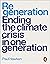 Regeneration: Ending the Climate Crisis in One Generation
