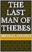 The Last Man of Thebes: The...