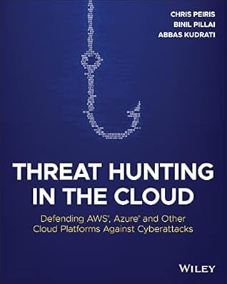 Threat Hunting in the Cloud: Defending AWS, Azure and Other Cloud Platforms Against Cyberattacks