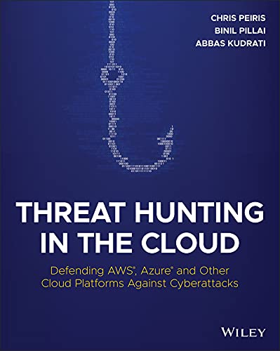 Threat Hunting in the Cloud: Defending AWS, Azure and Other Cloud Platforms Against Cyberattacks (Kindle Edition)