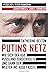 Putins Netz. Wie sich der KGB Russland zurückholte und dann den Westen ins Auge fasste