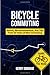 Bicycle Commuting: Advice, Recommendations, and Tips from 30 Years of Bike Commuting