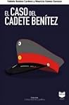 El caso del cadete Benítez by Fabiola Benítez Cardozo. Ma...