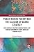 Public Choice Theory and the Illusion of Grand Strategy: How Generals, Weapons Manufacturers, and Foreign Governments Shape American Foreign Policy (Routledge Studies in US Foreign Policy)