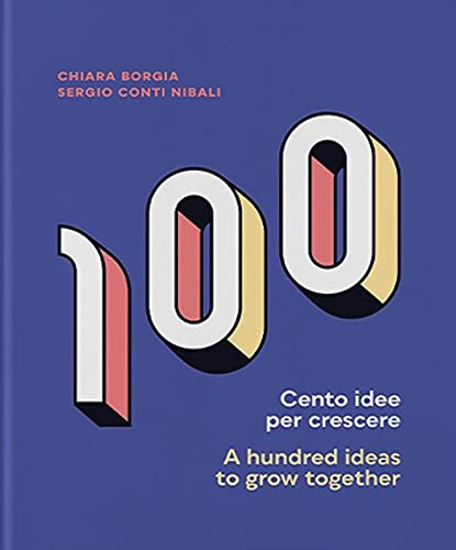 Cento idee per crescere: a hundred ideas to grow together